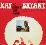 RAY BRYANT / UP ABOVE THE ROCK