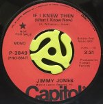 JIMMY JONES / IF I KNEW THEN (WHAT I KNOW NOW)