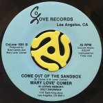 MARY LOVE' COMER / COME OUT OF THE SANDBOX