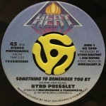 BYRD PRESSLEY / SOMETHING TO REMEMBER YOU BY