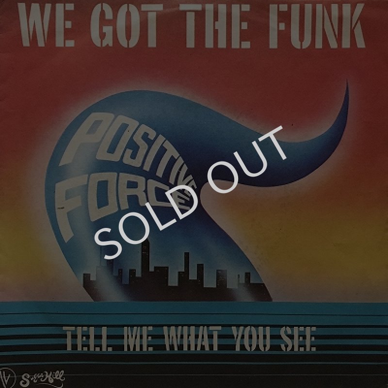 POSITIVE FORCE / WE GOT THE FUNK