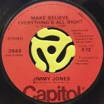 JIMMY JONES - IF I KNEW THEN (WHAT I KNOW NOW) / MAKE BELIEVE EVERYTHING'S ALL RIGHT