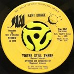 KENT DRAKE - A LONESOME LOVE SONG / YOU'RE STILL THERE