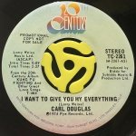 CARL DOUGLAS - I WANT TO GIVE YOU MY EVERYTHING (STEREO) / I WANT TO GIVE YOU MY EVERYTHING (MONO)