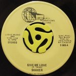 SHAKER - GIVE ME LOVE / SINCE WE'RE NOT TOGETHER