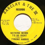 画像1: TYRONE HARRIS - NOTHING SEEMS TO GO RIGHT / AIN'T THAT FUN (1)