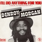 画像1: DENROY MORGAN - I'LL DO ANYTHING FOR YOU / I'LL DO ANYTHING FOR YOU (INSTRUMENTAL)  (1)