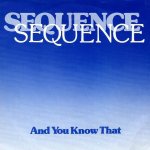 画像1: SEQUENCE - AND YOU KNOW THAT (VOCAL) / AND YOU KNOW THAT (VOCAL)  (1)