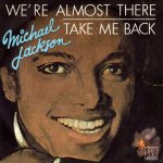 画像1: MICHAEL JACKSON - WE'RE ALMOST THERE / TAKE ME BACK  (1)