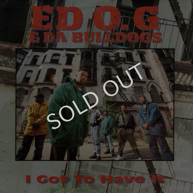 画像1: ED O.G. & DA BULLDOGS - I GOT TO HAVE IT (CLEAN VERSION) / LIFE OF A KID IN THE GHETTO (VOCAL MIX)  (1)