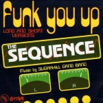 画像1: THE SEQUENCE - FUNK YOU UP (SHORT VERSION) / FUNK YOU UP (LONG VERSION)  (1)