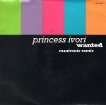 画像1: PRINCESS IVORI - WANTED (HIP HOUSE RADIO MIX) / WANTED (MANTRONIX REMIX)  (1)