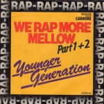 画像1: YOUNGER GENERATION - WE RAP MORE MELLOW, PART 1 / WE RAP MORE MELLOW, PART 2  (1)