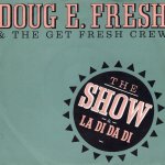 画像1: DOUG E. FRESH & THE GET FRESH CREW / DOUG E FRESH AND M.C. RICKY D - THE SHOW (EDIT) / LA-DI-DA-DI  (1)