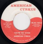 画像1: AMERICAN CYRKUS - YOU'RE NO GOOD / HATE CAN'T LAST  (1)