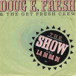 画像1: DOUG E. FRESH & THE GET FRESH CREW / DOUG E FRESH AND M.C. RICKY D - THE SHOW (EDIT) / LA-DI-DA-DI  (1)