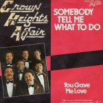 画像1: CROWN HEIGHTS AFFAIR - SOMEBODY TELL ME WHAT TO DO / YOU GAVE ME LOVE  (1)