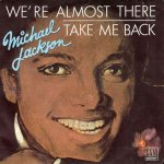 画像1: MICHAEL JACKSON - WE'RE ALMOST THERE / TAKE ME BACK  (1)