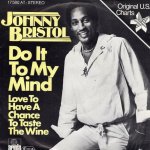 画像1: JOHNNY BRISTOL - DO IT TO MY MIND / LOVE TO HAVE A CHANCE TO TASTE THE WINE  (1)