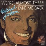 画像1: MICHAEL JACKSON - WE'RE ALMOST THERE / TAKE ME BACK  (1)