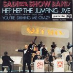 画像1: SADI AND HIS NEW BIG SHOW BAND - HEP HEP THE JUMPING JIVE / YOU'RE DRIVING ME CRAZY  (1)