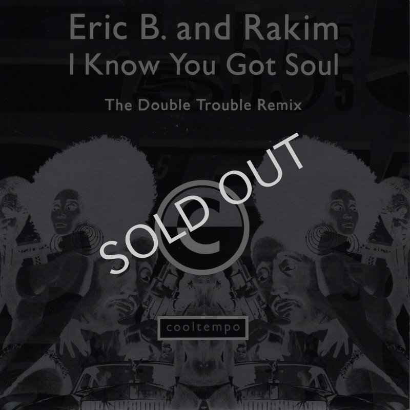 画像1: ERIC B. & RAKIM - I KNOW YOU GOT SOUL (THE DOUBLE TROUBLE REMIX) / I KNOW YOU GOT SOUL (ORIGINAL VERSION)  (1)