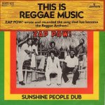 画像1: ZAP POW - THIS IS REGGAE MUSIC / SUNSHINE PEOPLE DUB  (1)