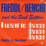 画像1: FREDDI/HENCHI AND THE SOUL SETTERS - I WANT TO DANCE, DANCE, DANCE / FUNKY TO THE BONE  (1)