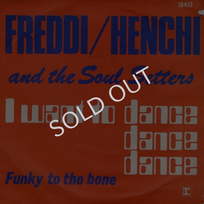 画像1: FREDDI/HENCHI AND THE SOUL SETTERS - I WANT TO DANCE, DANCE, DANCE / FUNKY TO THE BONE  (1)