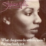 画像1: STEPHANIE MILLS - WHAT CHA GONNA DO WITH MY LOVIN' / PUT YOUR BODY IN IT  (1)