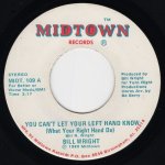 画像1: BILL WRIGHT - YOU CANT LET YOUR LEFT HAND KNOW (WHAT YOUR RIGHT HAND DO) / EVERYTHING LOOK GOOD (AIN'T GOOD)  (1)