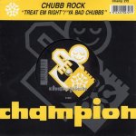 画像1: CHUBB ROCK – TREAT EM RIGHT / YA BAD CHUBBS  (1)